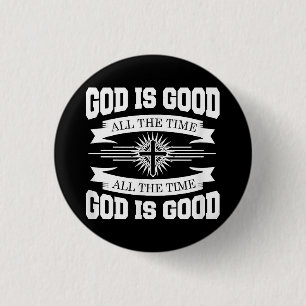 God is good all the time - Christian 3 Cm Round Badge