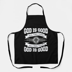 God is good all the time - Christian Apron