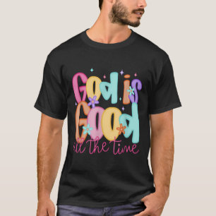 God Is Good All The Time Christian Bible Verse Jes T-Shirt