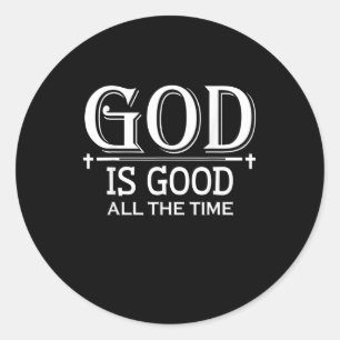 God Is Good All The Time - Christian Classic Round Sticker