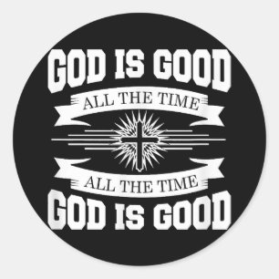 God is good all the time - Christian Classic Round Sticker