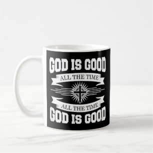 God is good all the time - Christian Coffee Mug