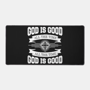 God is good all the time - Christian Desk Mat