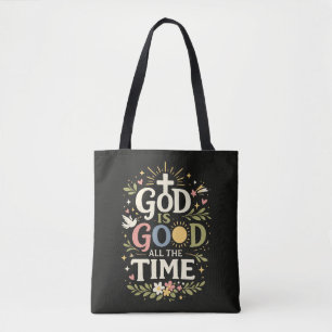God Is Good All The Time Christian Faith Quote Tote Bag