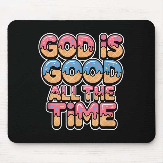 God Is Good All The Time Christian Ice Cream Drip  Mouse Mat (Front)