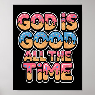 God Is Good All The Time Christian Ice Cream Drip Poster