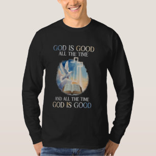 God Is Good All The Time Christian Jesus Worship P T-Shirt