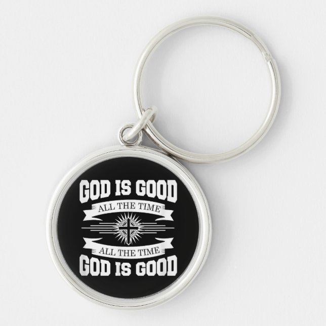 God is good all the time - Christian Key Ring (Front)