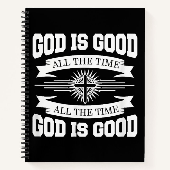 God is good all the time - Christian Notebook (Front)