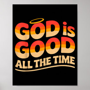 God Is Good All The Time Christian Poster