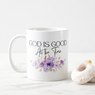 God is Good All the Time Christian Quote Flower Coffee Mug
