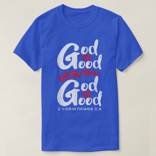 God is Good All The Time Christian Religious Bible T-Shirt (Design Front)