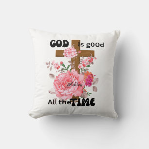God is good all the time Christian saying Cushion