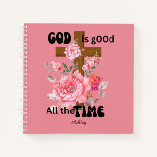 God is good all the time Christian saying floral Notebook