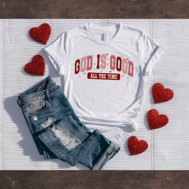 God is Good All the Time Christian Valentine's Tee (Creator Uploaded)