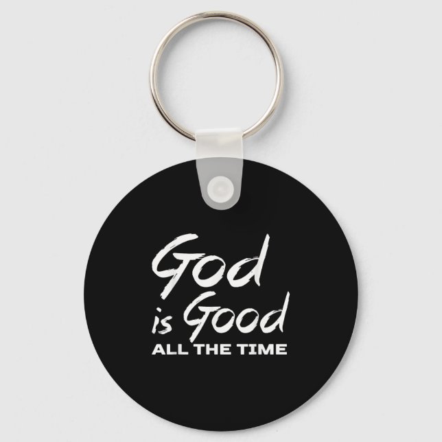 God Is Good All The Time Christian Worship Preache Key Ring (Front)