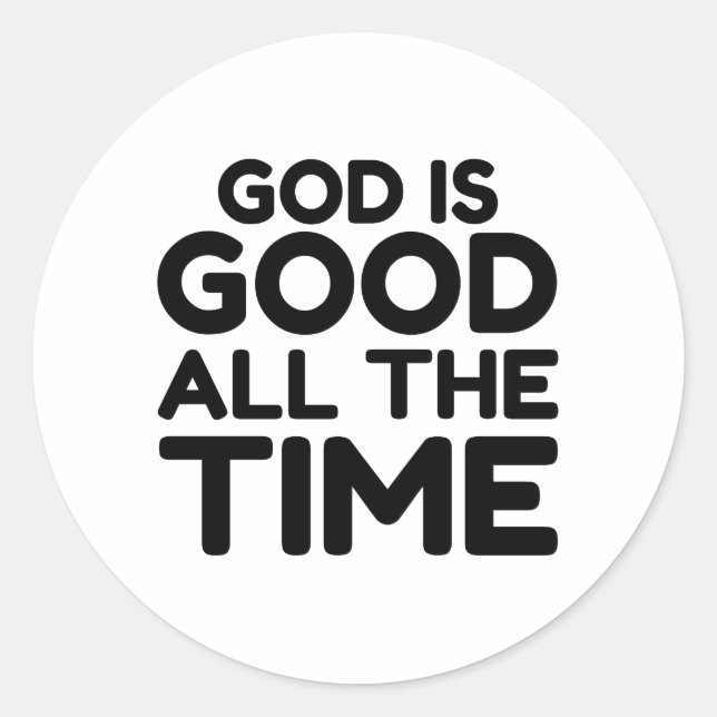GOD IS GOOD ALL THE TIME CLASSIC ROUND STICKER (Front)