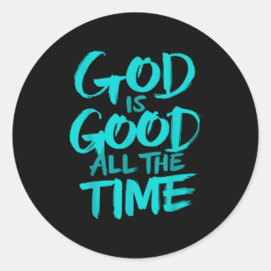 God Is Good All The Time Classic Round Sticker