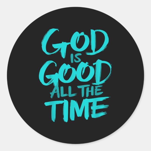 God Is Good All The Time  Classic Round Sticker (Front)