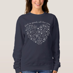 God is Good All the Time - Classic White Floral Sweatshirt