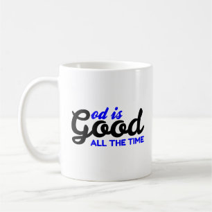 GOD IS GOOD ALL THE TIME COFFEE MUG