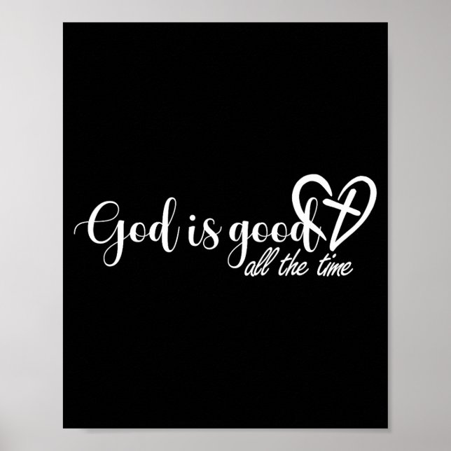 God Is Good All The Time Cross And Heart Christian Poster (Front)