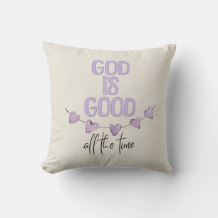 God Is Good All the Time Cushion