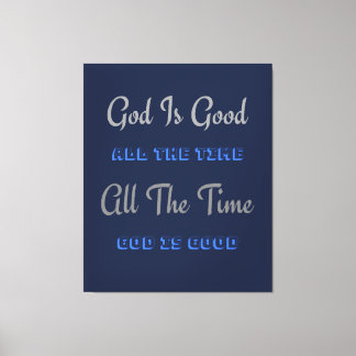 God Is Good All The Time (Design) Canvas Print