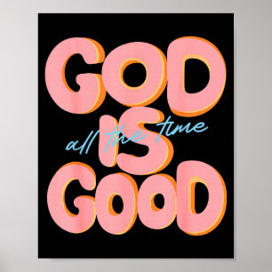 God Is Good All The Time Design Inspirational Chri Poster