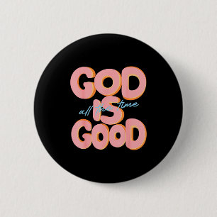 God Is Good All The Time Design Insrational Christ 6 Cm Round Badge