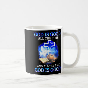 God Is Good All The Time Funny Christian Coffee Mug