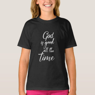 god is good all the time Girls T-Shirt