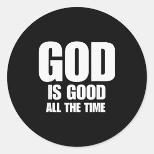 God Is Good All The Time Insrational Motivational Classic Round Sticker