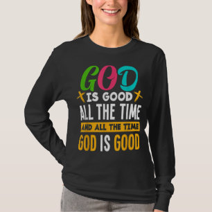 God Is Good All The Time Jesus Christ Christian Gi T-Shirt