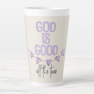 God Is Good All the Time Latte Mug