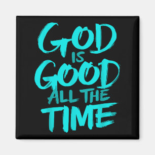 God Is Good All The Time Magnet