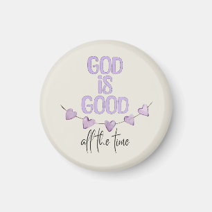 God Is Good All the Time Magnet