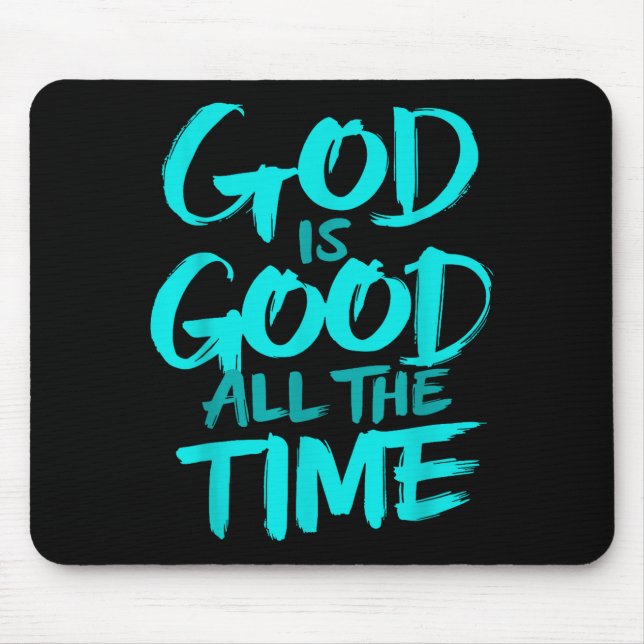 God Is Good All The Time  Mouse Mat (Front)