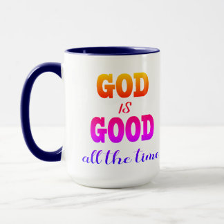 God is Good all the time  Mug