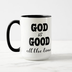God is Good all the time  Mug