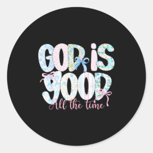 God Is Good All The Time Religious Faith Christian Classic Round Sticker