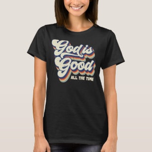God Is Good All The Time Retro Vintage T-Shirt