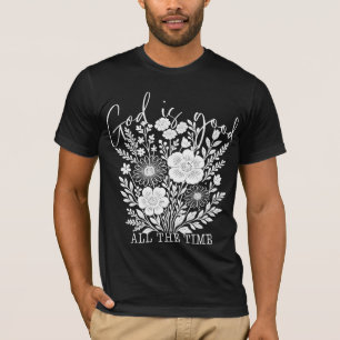 God Is Good All the Time Shirt – Faith-Based Shirt