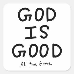 God is good all the time square sticker