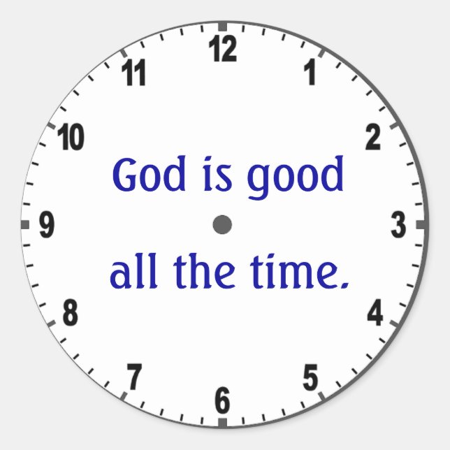 "God is good all the time" stickers (Front)