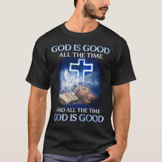God Is Good All The Time T-Shirt