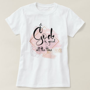 God is good all the time T-Shirt