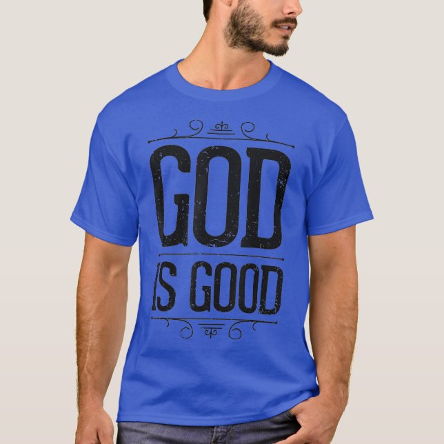 God Is Good Christian Men Women Inspirational T-Shirt (Front)