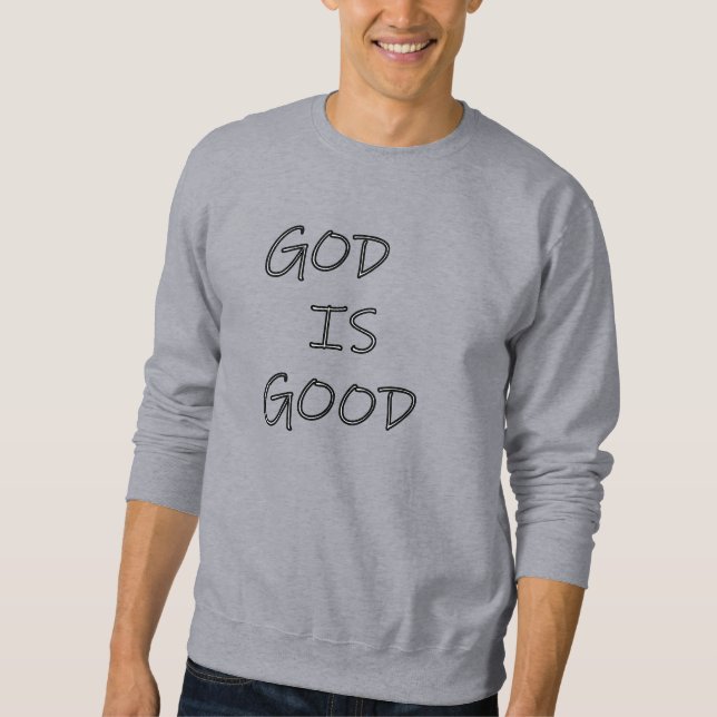 GOD is Good - Christian Sweatshirt (Front)