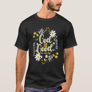 God Is Good Flowers Christian Believers God Religi T-Shirt